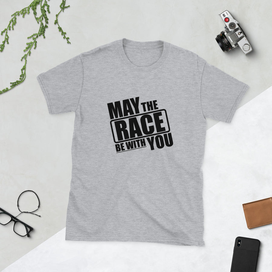 May The Race Be With You Unisex T-Shirt