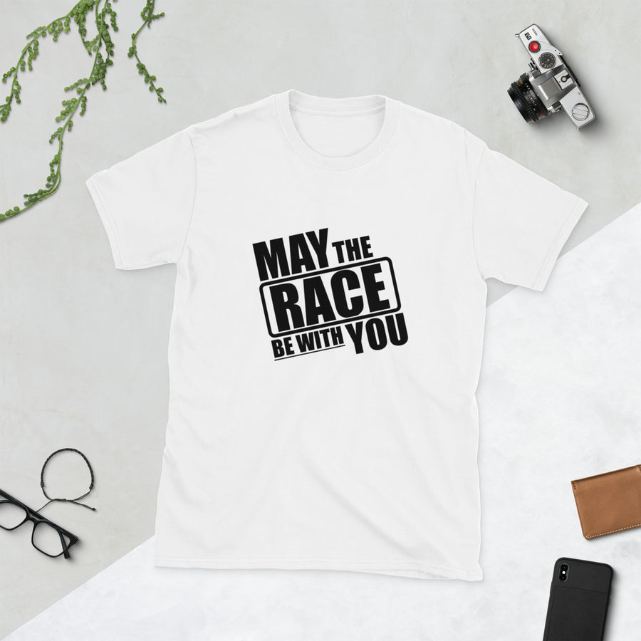 May The Race Be With You Unisex T-Shirt