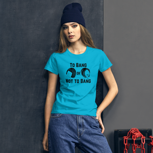 To Bang or Not To Bang Fitted Women's short sleeve t-shirt