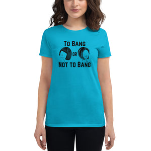 To Bang or Not to Bang fitted t-shirt