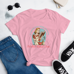If I Knew You Were Coming I'd Have Baked a Cake Women's Fitted short sleeve t-shirt