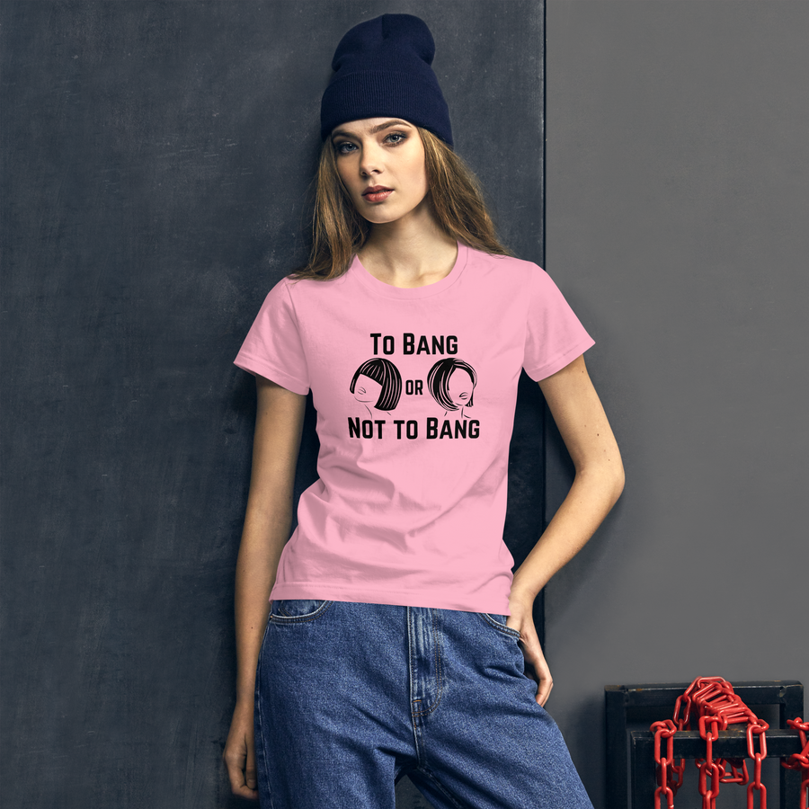 To Bang or Not To Bang Fitted Women's short sleeve t-shirt