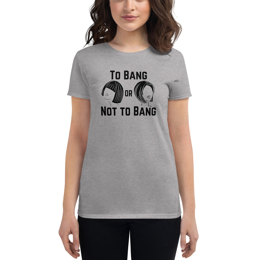 To Bang or Not to Bang fitted t-shirt