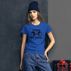 To Bang or Not To Bang Fitted Women's short sleeve t-shirt